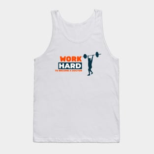 Work Hard to Become A Dcotor - Medical Student In Medschool Funny Gift For Nurse & Doctor Medicine Tank Top